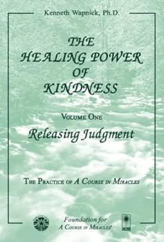 The Healing Power of Kindness, Vol. 1: Releasing Judgment