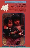 At the Top of the World: Let's Travel to Nepal Together (Windows on the World) (Windows on the World) 1887176047 Book Cover