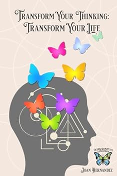 Paperback Transform Your Thinking: Transform Your Life: The Power of Reflection, Self-Evaluation, and Systemic Thinking (Transformative Leadership Capabilities) Book