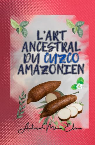 L’art ancestral du Cuzco amazonien: guide et processus (French Edition)