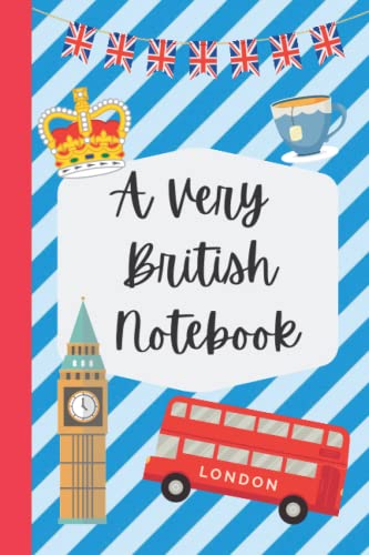 A Very British Notebook: 6x9 inch 120 page lined | Union Jack Journal | London England Aesthetic | Anglophile Diary | Travel