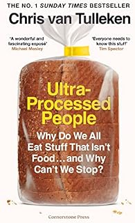 Ultra-Processed People: Why Do We All Eat Stuff That Isn't Food ... and Why Can't We Stop?