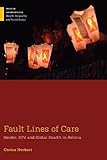 Fault Lines of Care: Gender, HIV, and Global Health in Bolivia (Medical Anthropology)