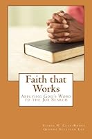 Faith that Works: Applying God's Word to the Job Search 1489554254 Book Cover