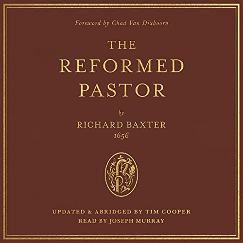 The Reformed Pastor by Richard Baxter, Tim Cooper, Chad Van Dixhoorn episode artwork