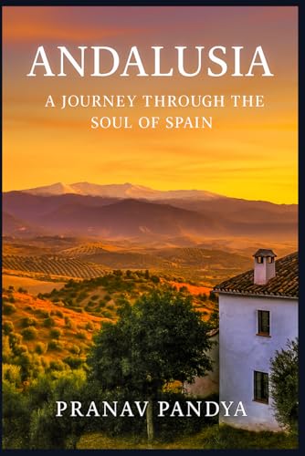 ANDALUSIA A Journey Through the Soul of Spain B0G1SXGZ7G Book Cover