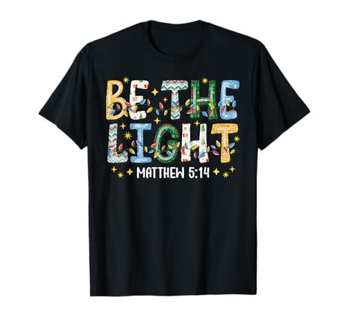 Be The Light Matthew 5:14 Christian Christmas T-Shirt