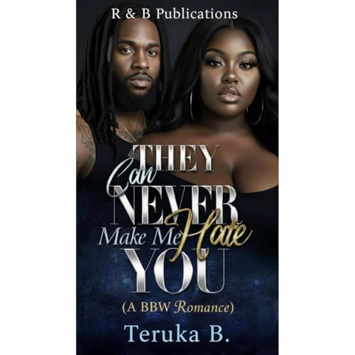 They Can Never Make Me Hate You Audiobook By Teruka B cover art