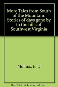 Unknown Binding More Tales from South of the Mountain: Stories of days gone by in the hills of Southwest Virginia Book