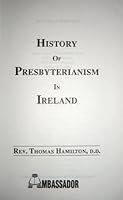 A History of Presbyterianism 0907927777 Book Cover