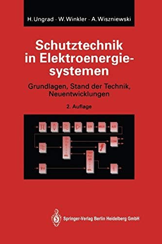 Schutztechnik in Elektroenergiesystemen: Grundlagen, Stand der Technik, Neuentwicklungen (German Edition)