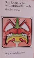 Das rheinische Schimpfwörterbuch: Alles fiese Wörter 3924490279 Book Cover