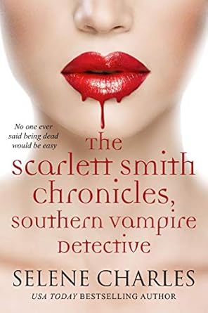 The Scarlett Smith Chronicles (Southern Vampire Detective Book 4) eBook