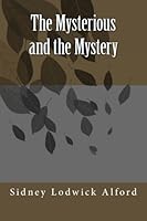 The Mysterious and the Mystery 1475169957 Book Cover