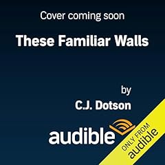 These Familiar Walls Audiolibro Por C.J. Dotson arte de portada