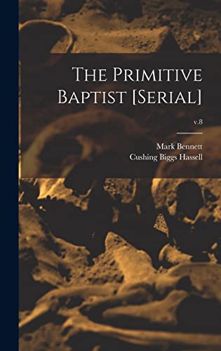 The Primitive Baptist [serial]; v.8