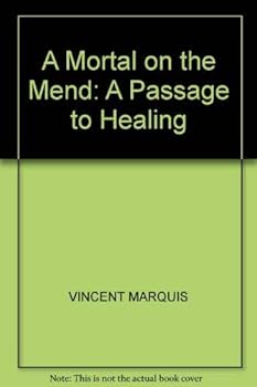 Paperback Title: A MORTAL ON THE MEND ..A PASSAGE TO HEALING Book