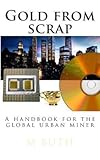 Gold from Scrap( A Handbook for the Global Urban Miner)[GOLD FROM SCRAP][Paperback]