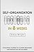 Self-Organization In 8 Weeks: Your Ultimate Guide To A More Organized And Productive Life (Organizational Behavior, Organizational Psychology, Success, Organizational Skills, Time Management)