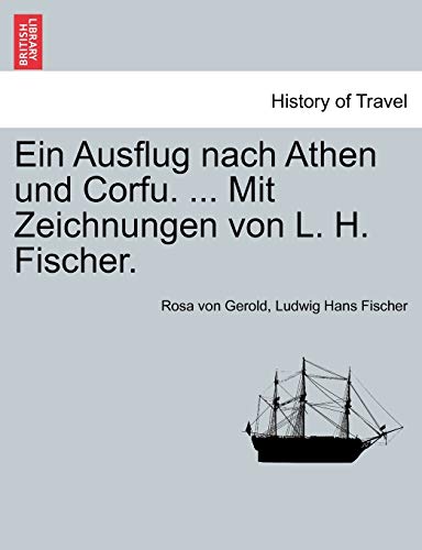 Ein Ausflug Nach Athen Und Corfu. ... Mit Zeichnungen Von L. H. Fischer. (English and German Edition)