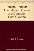 Pauline Donalda: The Life and Career of a Canadian Prima Donna B0000E9US4 Book Cover