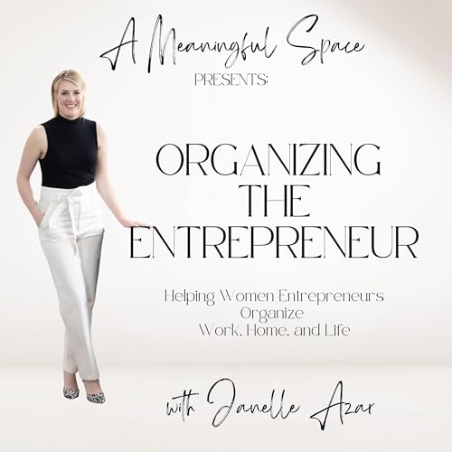 Organizing The Entrepreneur: Helping Women Entrepreneurs Organize Work, Home, and Life cover art