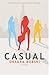 Casual: A Novel