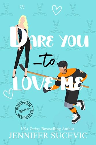 Dare You to Love Me: A Friends-to-Lovers New Adult Sports Romance Novella (Western Wildcats Hockey)