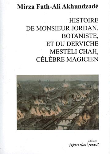 Histoire de monsieur Jordan, botaniste, et du derviche Mestèli Chah, célèbre magicien