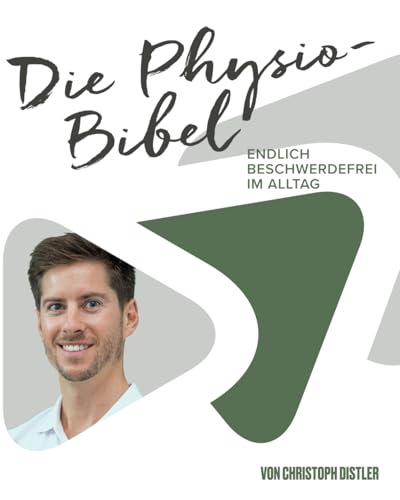 Die Physio-Bibel: endlich Beschwerdefrei im Alltag (German Edition)