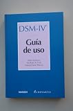  DSM-IV : guía de uso : compañero del DSM-IV (manual de diagnóstico y estadístico de los trastornos mentales / Allen Frances, Michael B. First, Harold Alan Pincus