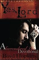 Yes, Lord: A Surrendered Life 0991702328 Book Cover
