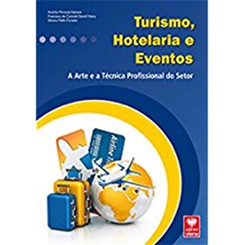 Turismo, Hotelaria e Eventos. A Arte e a Técnica Profissional do Setor