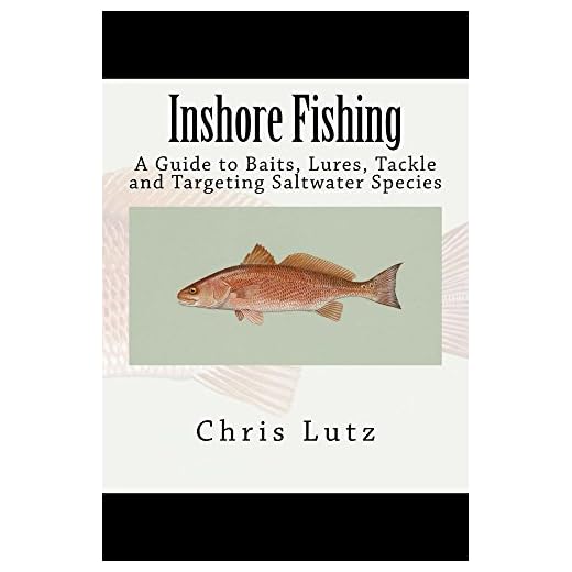 Inshore Fishing: A Guide to Baits, Lures, Tackle, and Targeting Saltwater Species
