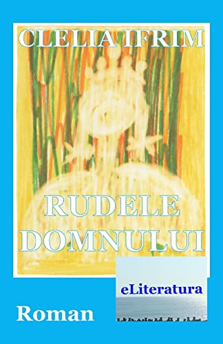 Rudele Domnului: Roman (Romanian Edition)