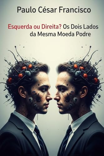 Esquerda ou Direita: Os Dois Lados Da Mesma Moeda Podre
