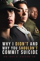 Why I Didn't and Why You Shouldn't Commit Suicide 1979529167 Book Cover
