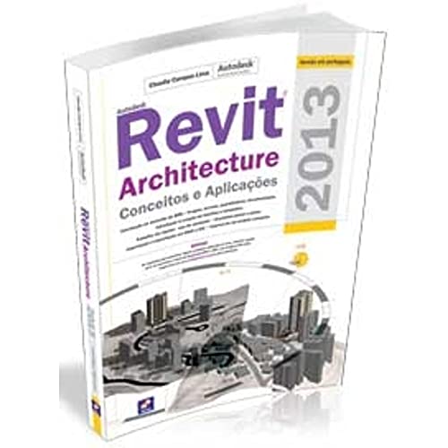 Autodesk Revit Architecture 2013: conceitos e aplicações
