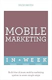 Mobile Marketing In A Week: Build The Ultimate Mobile Marketing System In Seven Simple Steps