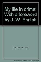 My life in crime: With a foreword by J. W. Ehrlich B0007FBW50 Book Cover