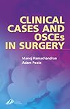 Clinical Cases and OSCEs in Surgery: The definitive guide to passing examinations