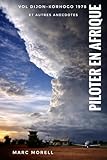 Piloter en Afrique: Vol Dijon-Korhogo 1978 et autres anecdotes illustrées (Emotions d'Outre-Mer) (French Edition)