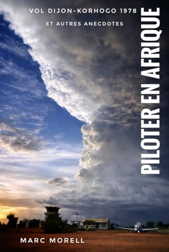 Piloter en Afrique: Vol Dijon-Korhogo 1978 et autres anecdotes illustrées (Emotions d'Outre-Mer) (French Edition)