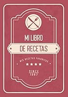Mi Libro de recetas: Libro de Recetas en Blanco | Mis Recetas Favoritas - Libro de recetas mis platos - En blanco para crear tus propios platos cuadernos receta 1070889334 Book Cover