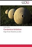  [[Cerámica Artística: Hugo Vinzio Rosselot y su obra]] [By: Achilles, Cecilia] [September, 2011]