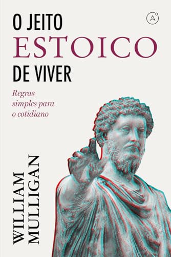 O jeito estoico de viver: regras simples para o cotidiano