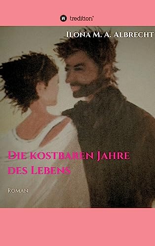 Die kostbaren Jahre des Lebens (German Edition)