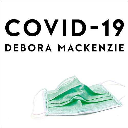 COVID-19: The Pandemic that Never Should Have Happened, and How to Stop the Next One