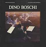  Dino Boschi. Antologica