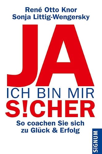 Ja, ich bin mir sicher: So coachen Sie sich zu Glück & Erfolg